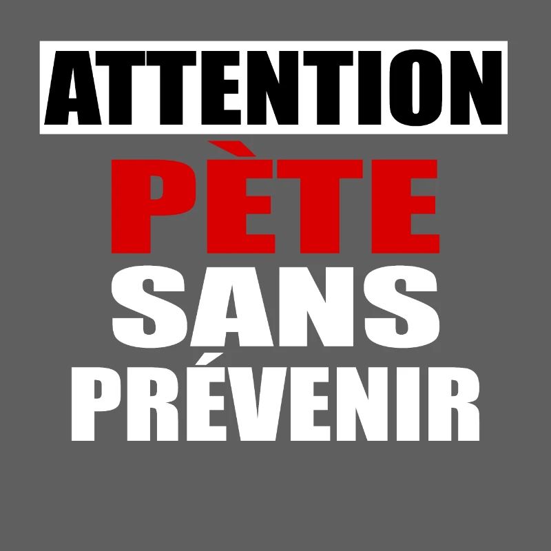 Attention Pète sans prévenir