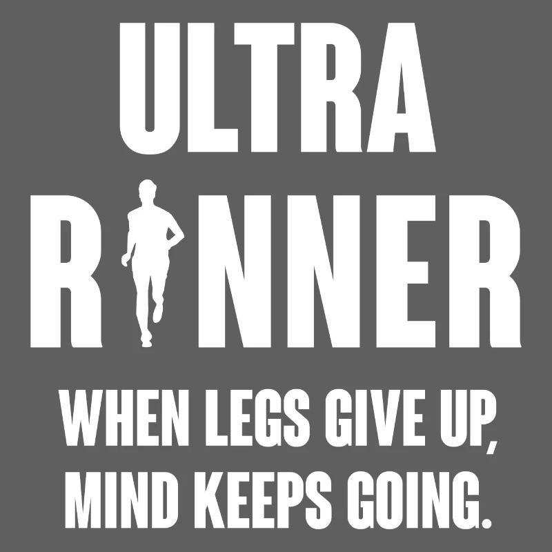 Ultra Runner. When Legs Give Up, Mind Keeps Going.