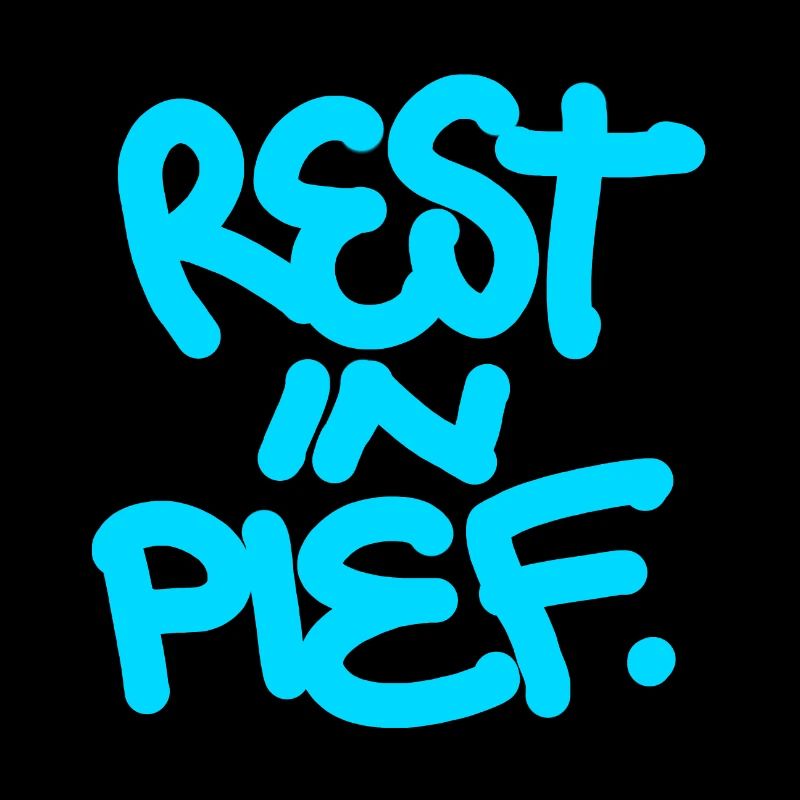 REST IN PIEF (R.I.P.) Cool