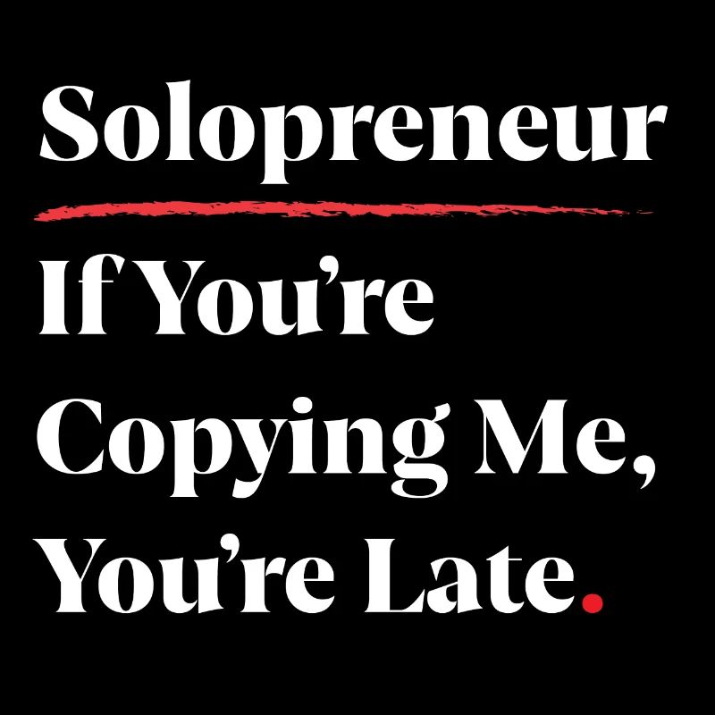 Solopreneur: Wenn du mich kopierst, bist du spät dran [W]