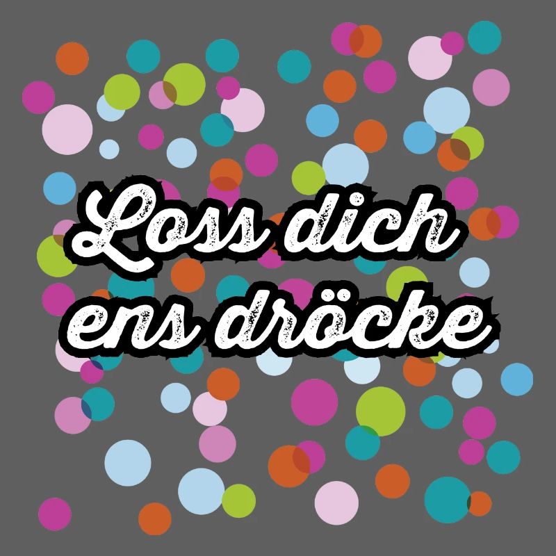 Loss dich ens dröcke und das zu Karneval