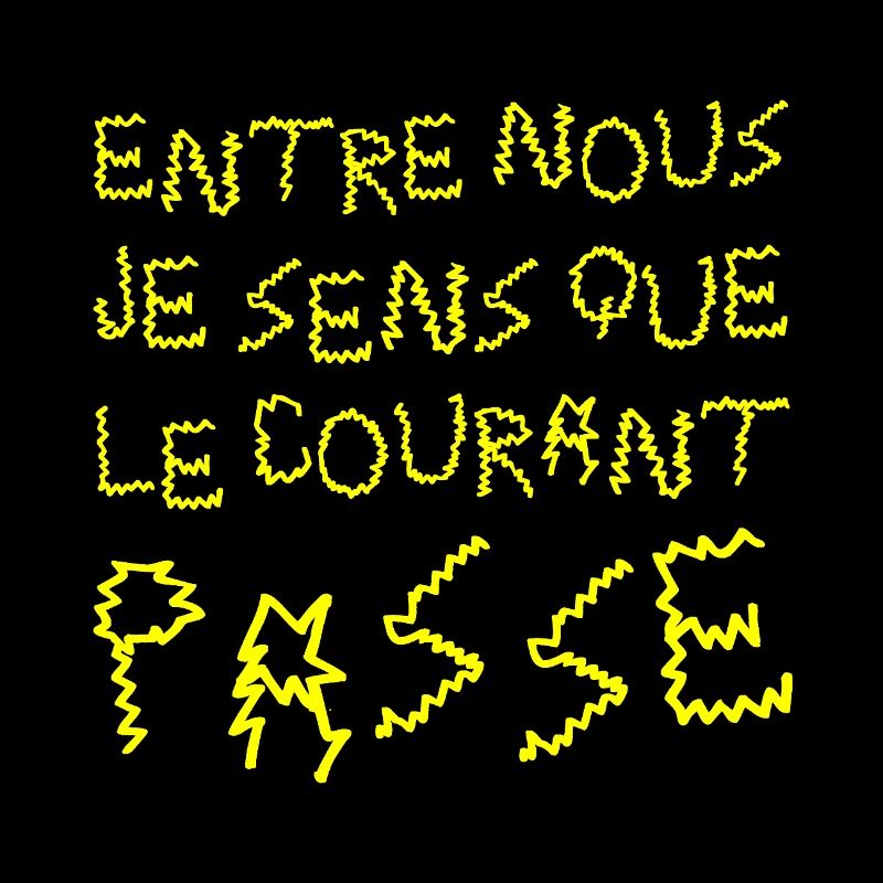 BETWEEN US I FEEL THAT THE CURRENT IS FLOWING!