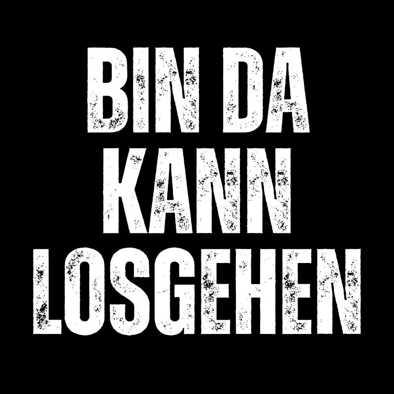 Bin Da Kann Losgehen
