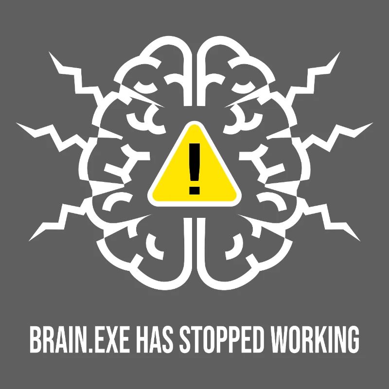 BRAIN.EXE HAS STOPPED WORKING - Panne Cérébrale BL