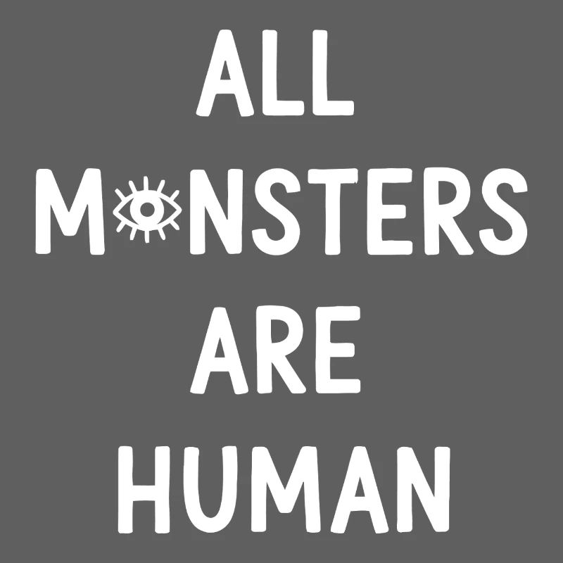 All Monsters Are Human