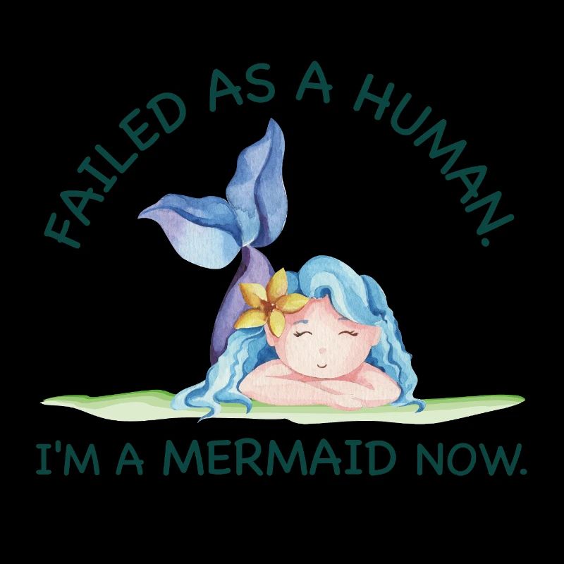Failed as a Human – I'm a Mermaid Now