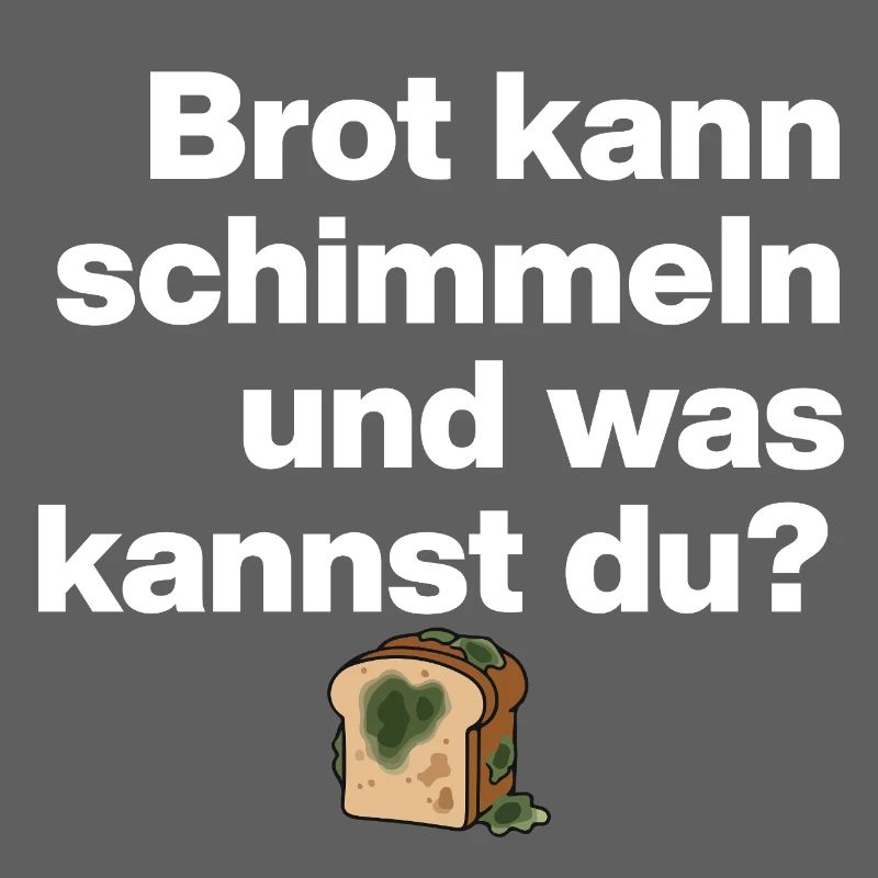 BREAD MOLD AND YOU? SARCASM GIFT FUNNY