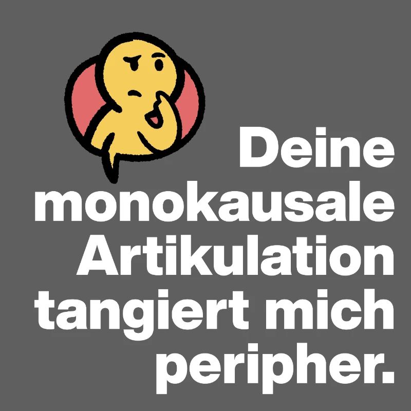 YOUR MONOCAUSAL ARTICULATION, STUPID SARCASM