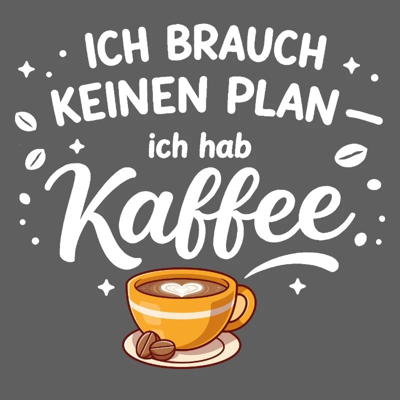 I don't need a plan, I need coffee