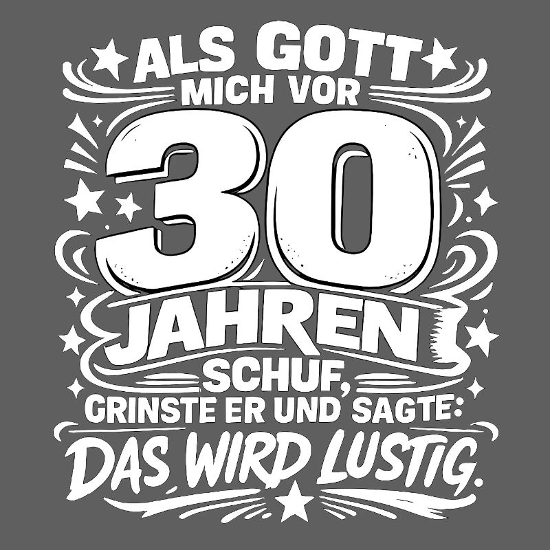 Gott schuf mich vor 30 Jahren – Das wird lustig