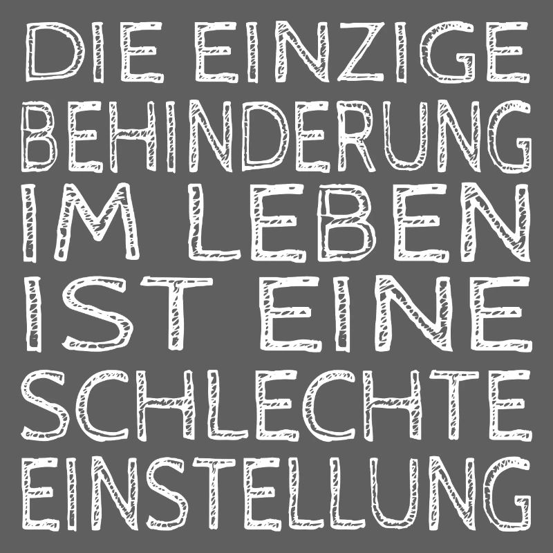 Die einzige Behinderung: Schlechte Einstellung