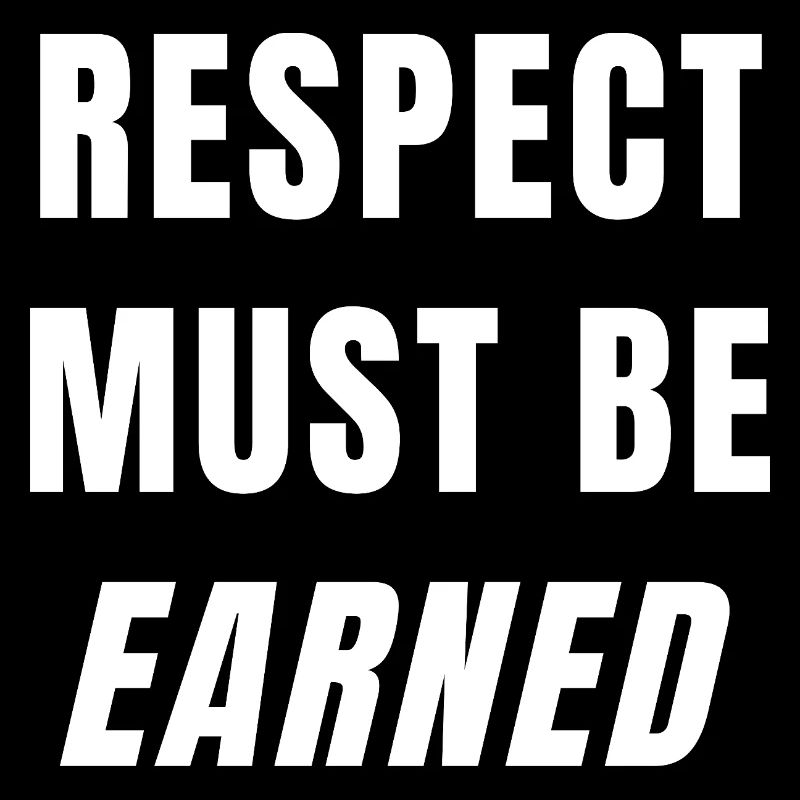 Respect Must Be Earned Mindset Strength Power