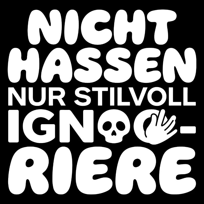 Nicht hassen nur stilvoll ignorieren