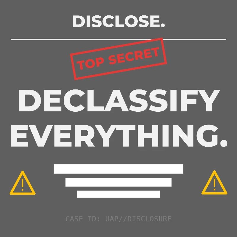 DISCLOSE. Declassify Everything – UAP 