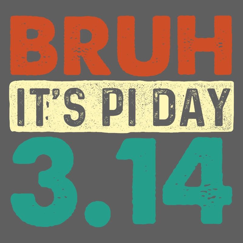 Bruh It’s Pi Day 3.14 Math Nerd Meme