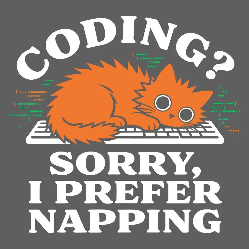 Coding? Sorry, I Prefer Napping Funny Cat