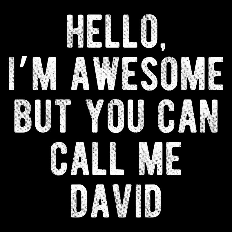 Hello I’m Awesome Call Me David Funny Quote