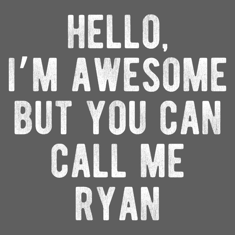 Hello I’m Awesome Call Me Ryan Funny Quote