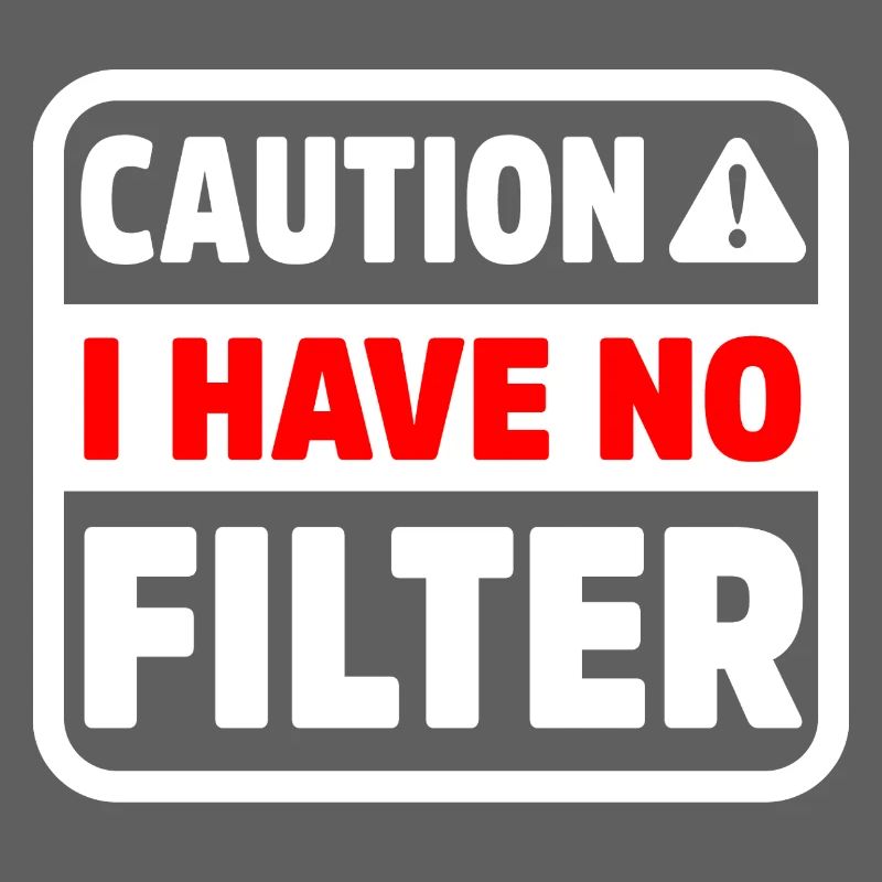 Funny Caution Have No Filter Sarcastic Meme Pun