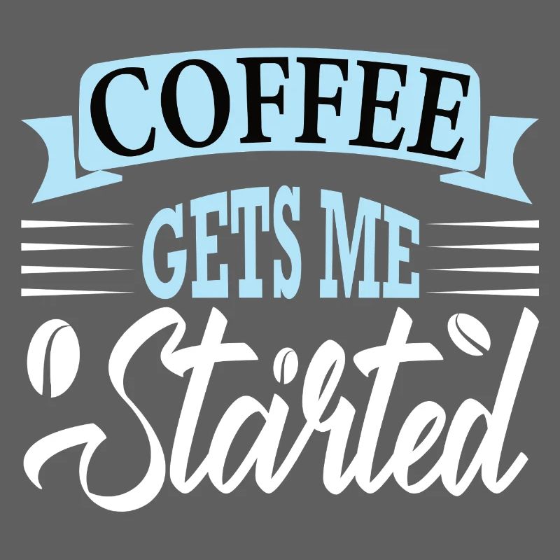 coffee gets me started