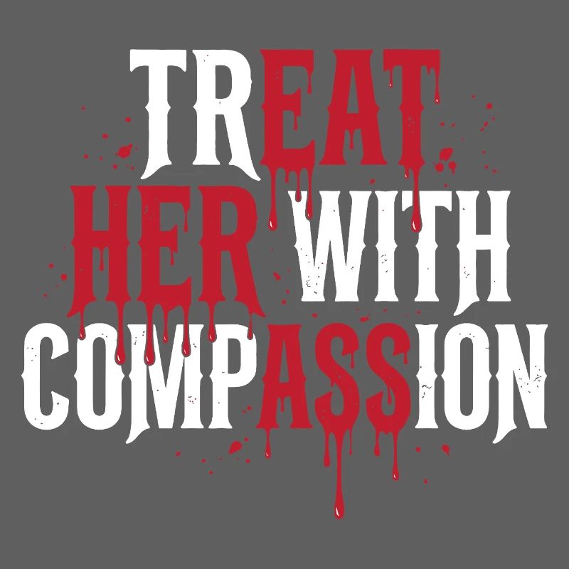 Traitez-la avec compassion