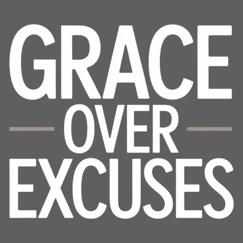 Christlich Grace Over Excuses Glauben Statement