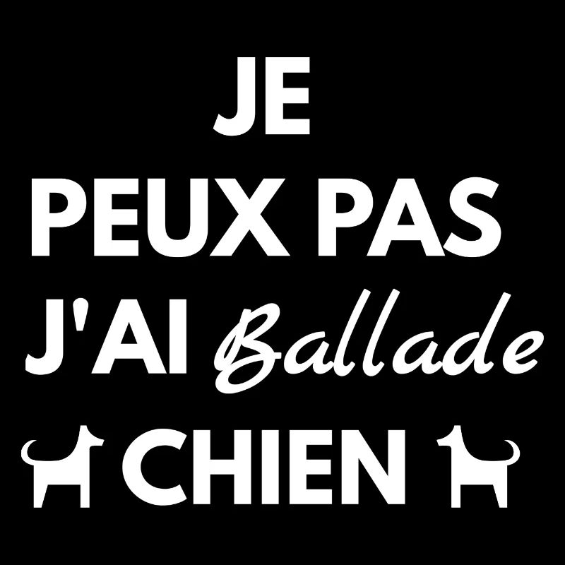 I can't I have Ballade Chien