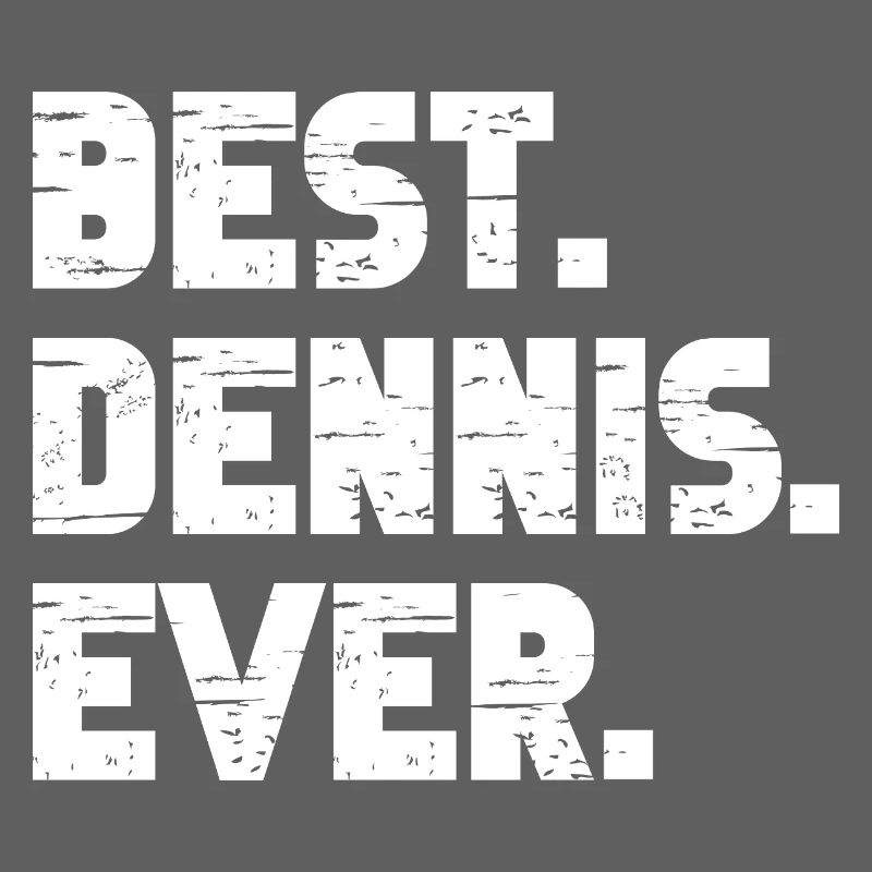 Best Dennis Ever Gift Saying