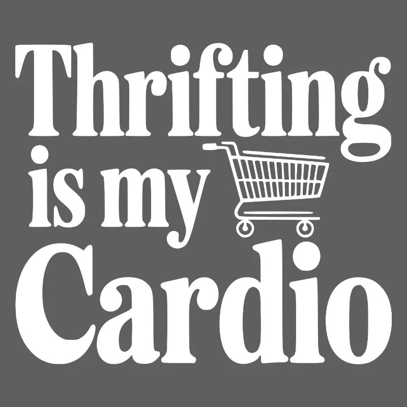 Thrifling is My Cardio