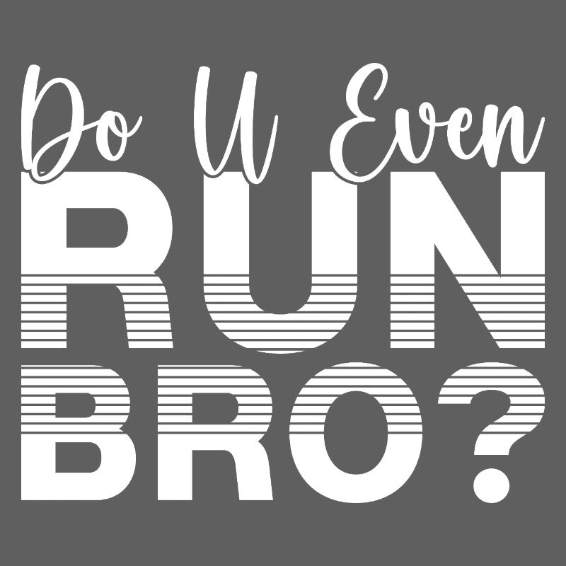 Marathon Runner Do U Even Run Bro Running Gift