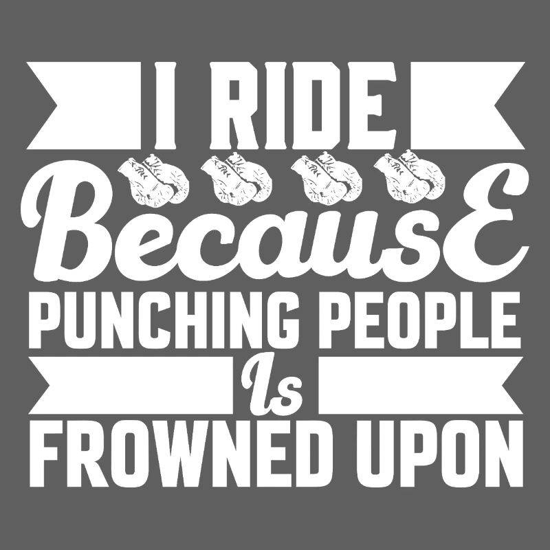 Ride because punching is not allowed