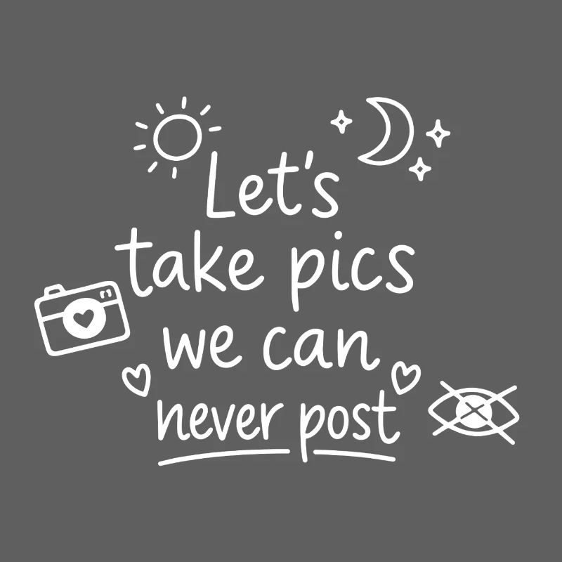 Let's make pics that will never be posted