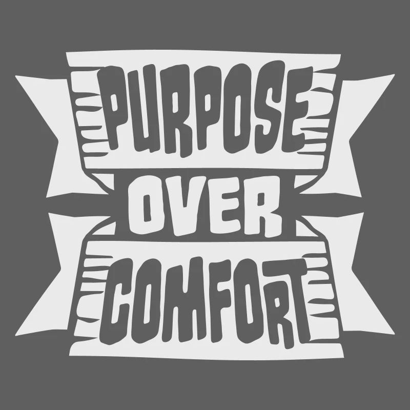 Purpose Over Comfort Motivation Mindset Growth