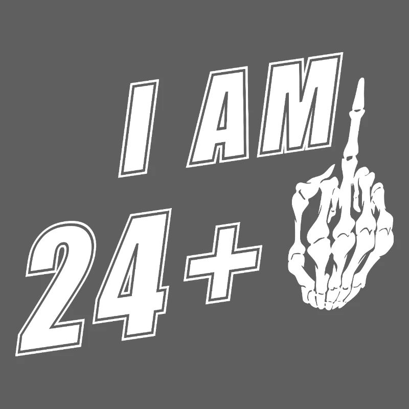 Ich bin 24 plus Mittelfinger - 25. Geburtstag
