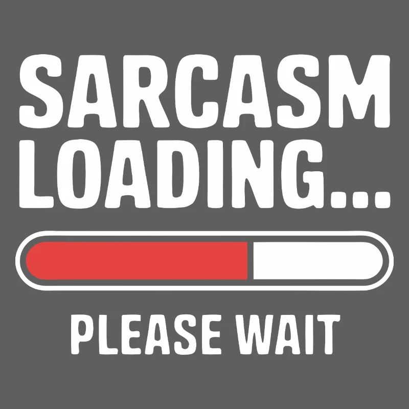 Sarcasm Loading Funny Saying Sarcastic Quote Gift