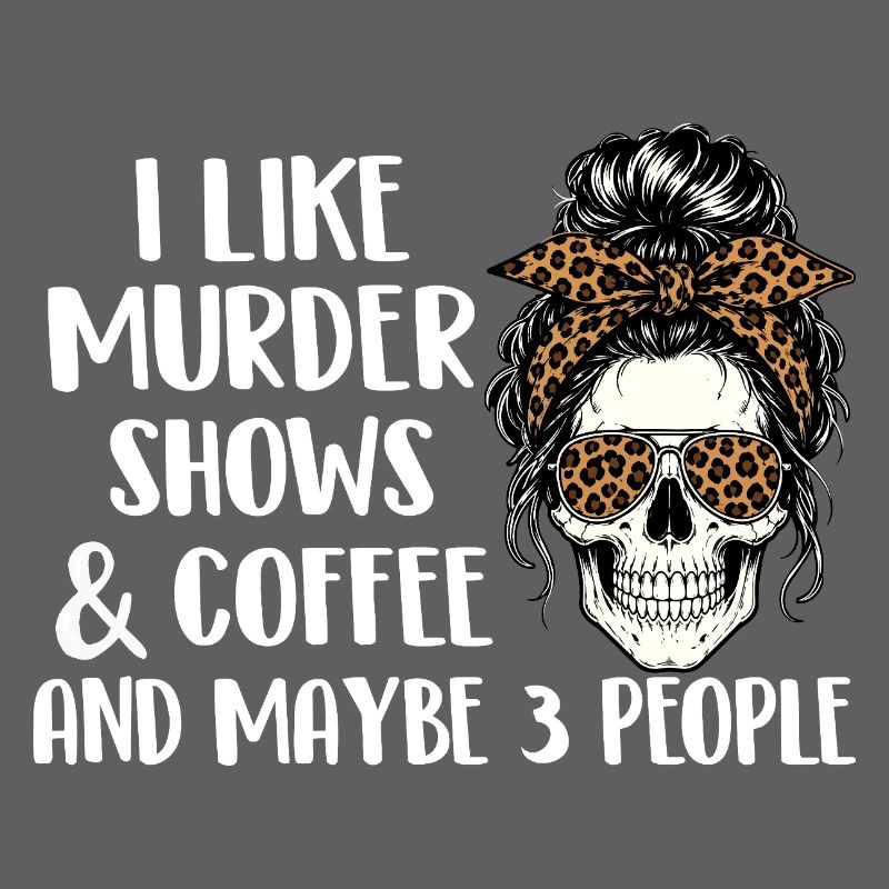 Murder Shows Coffee Maybe 3 People Funny