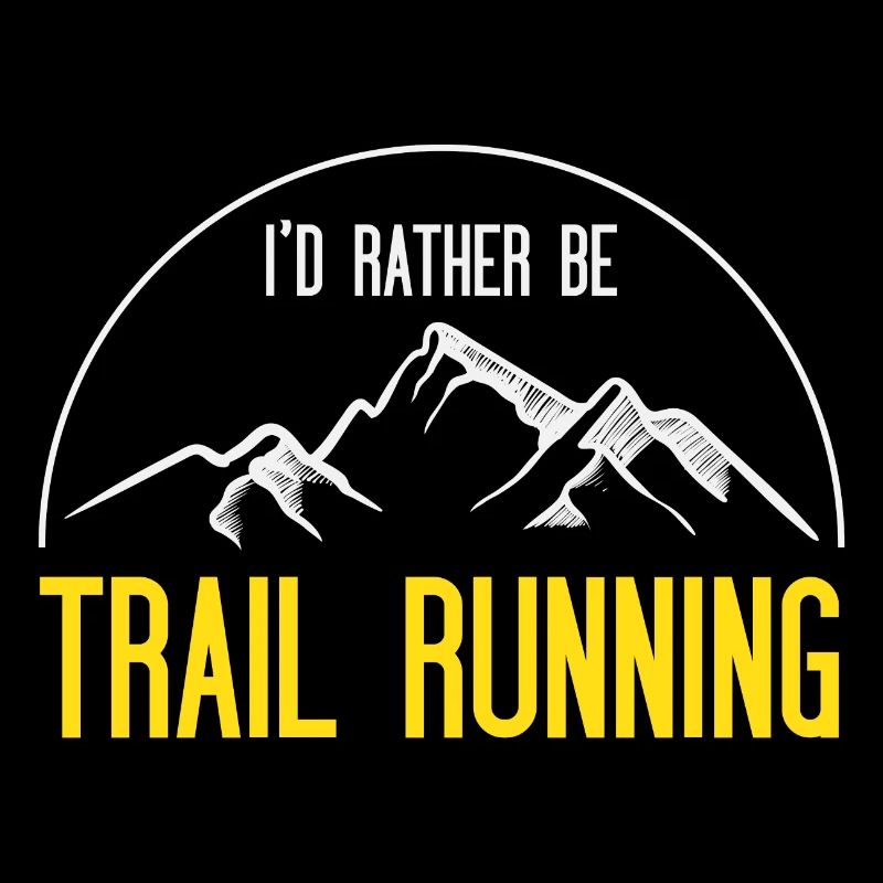 I’d Rather Be Trail Running