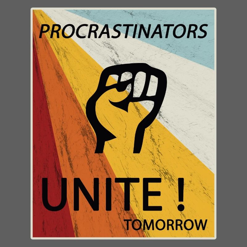 Procrastinators Unite Tomorrow Lazy His Gift
