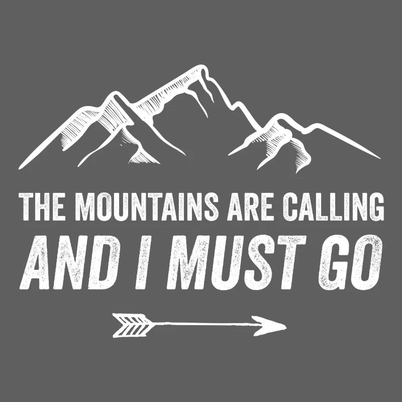 Mountains Are Calling and I Must Go