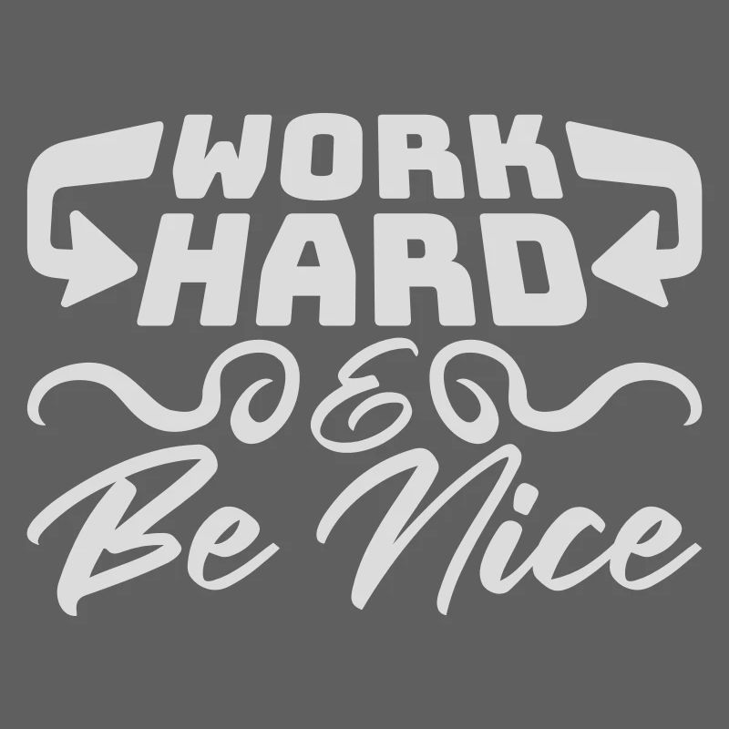 Work Hard Be Nice Motivation Positive Spirit Quote