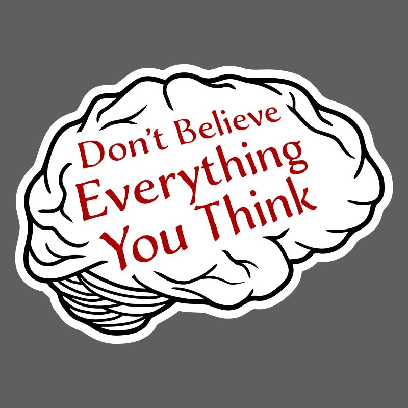 Don't Believe Everything You Think Saying Wisdom