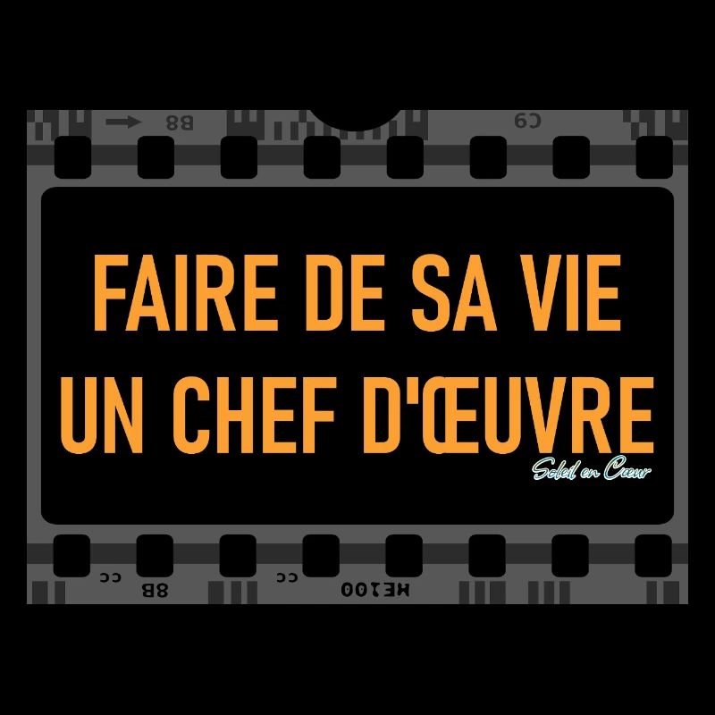 Faire de sa vie, un chef d'oeuvre 
