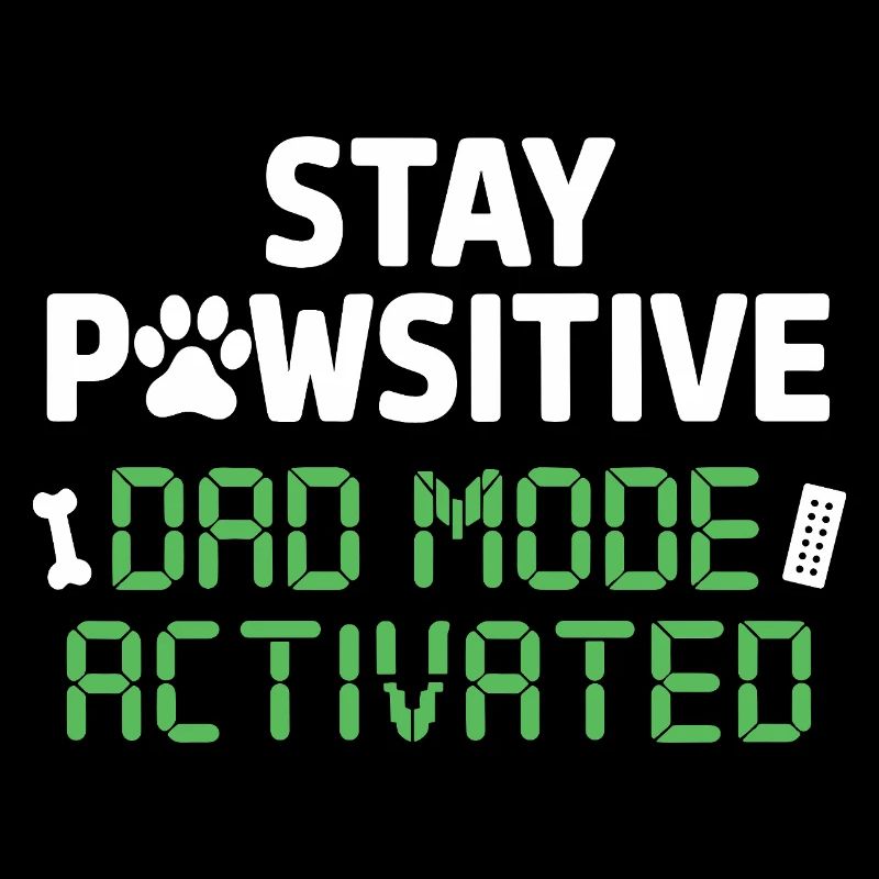  Stay Pawsitive Dad Mode Activated Lustiger