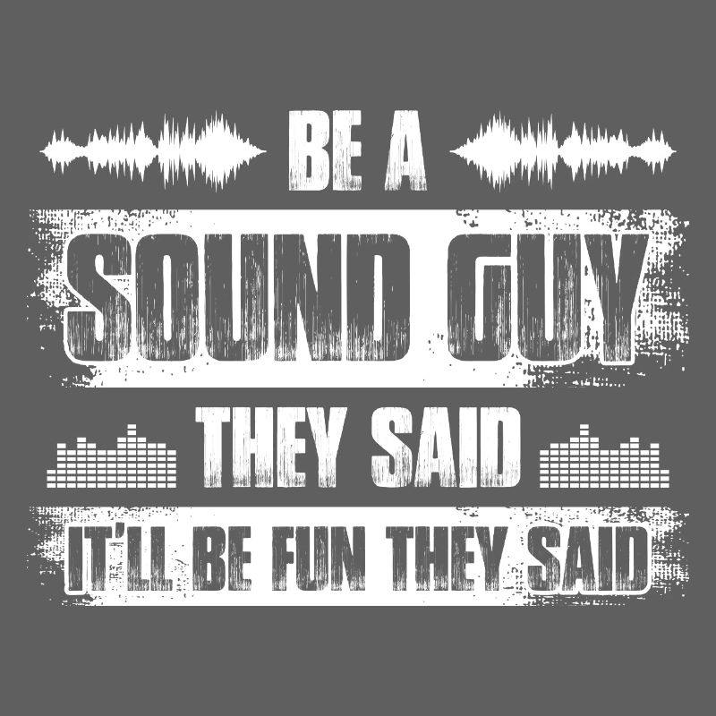 Be a sound guy Tontechniker Toningenieur