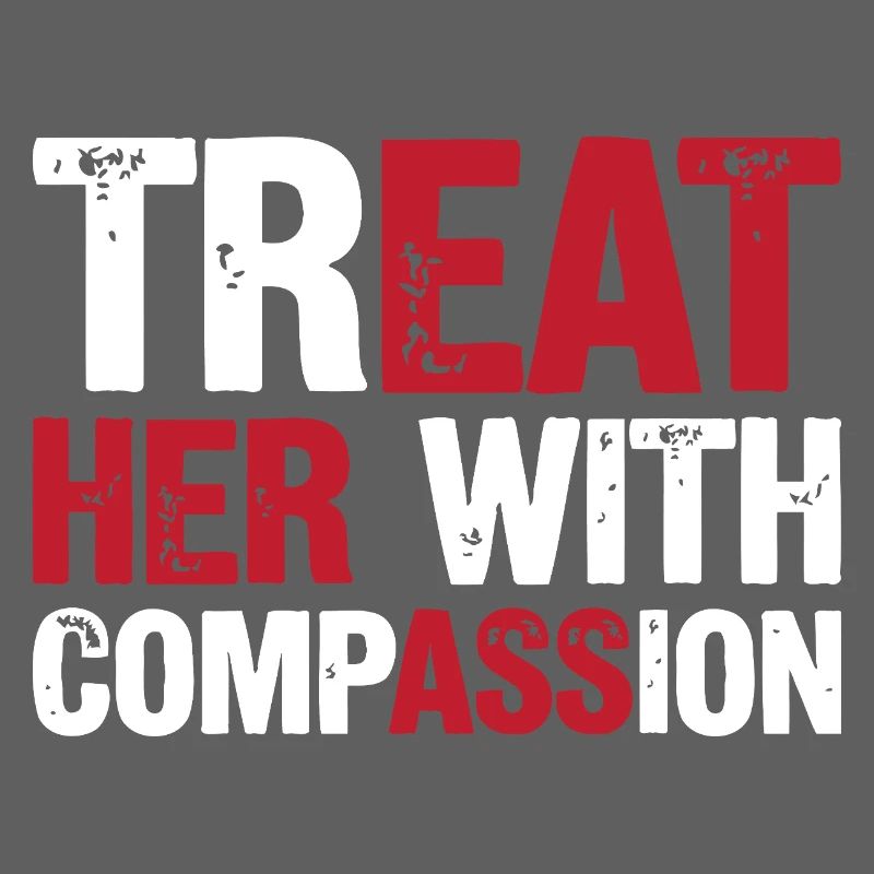 Traitez-la avec compassion