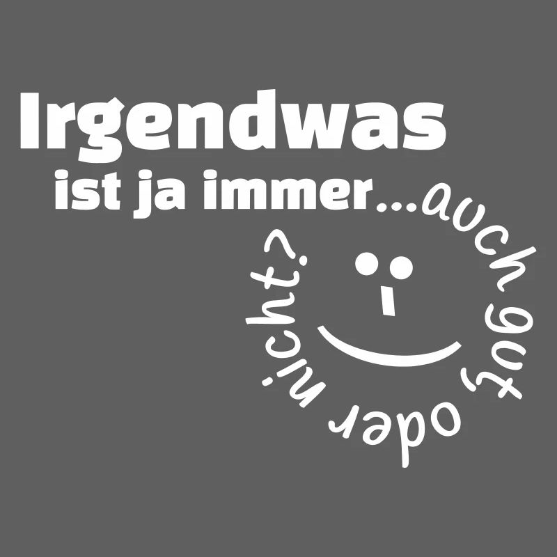Irgendwas ist ja immer...auch gut, oder nicht?