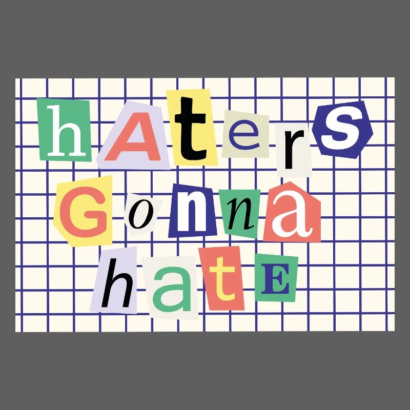 Haters Gonna Hate – Collage-Stil Statement