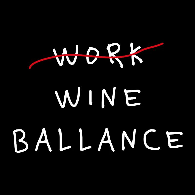 Work Wine Ballance Funny Statement Saying