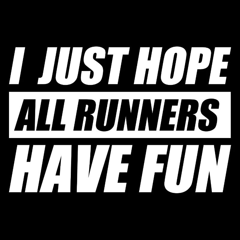 I just hope all runner funny running jogging runner