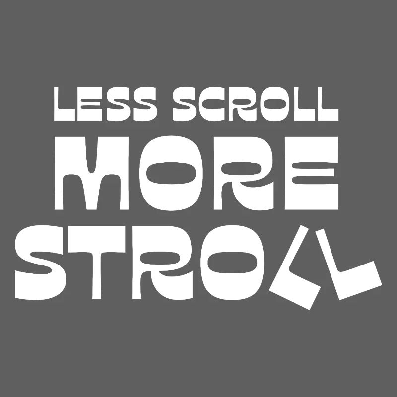 Less Scroll More Stroll